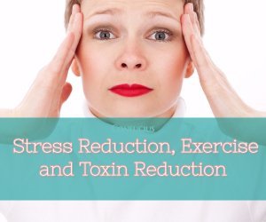 Stress Reduction, Exercise and Toxins